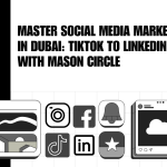 Master Social Media Marketing in Dubai TikTok to LinkedIn with Mason Circle