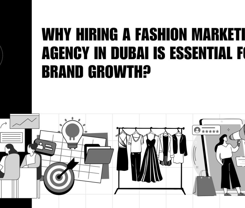 Why Hiring a Fashion Marketing Agency in Dubai is Essential for Brand Growth