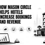 How Mason Circle Helps Hotels Increase Bookings and Revenue